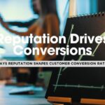 Top 5 Ways Reputation Management Impacts Your Business’s Conversion Rates 🌟💼