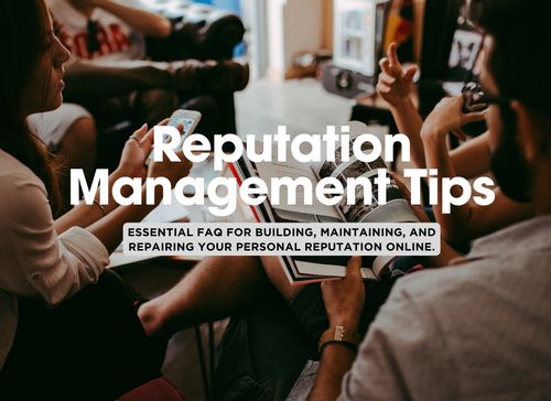 Personal Reputation Management FAQ: Expert Tips to Protect and Enhance Your Image